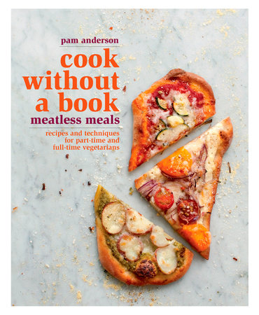 Cook without a Book: Meatless Meals Hardcover by Pam Anderson