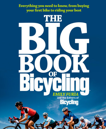 The Big Book of Bicycling Paperback by Emily Furia and the Editors of Bicycling(R)