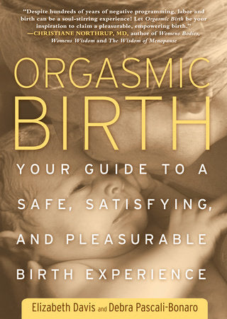 Orgasmic Birth Paperback by Elizabeth Davis and Debra Pascali-Bonaro