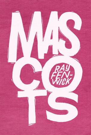 Mascots Hardcover by Ray Fenwick