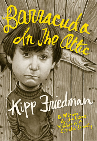 Barracuda in the Attic Hardcover by Kipp Friedman