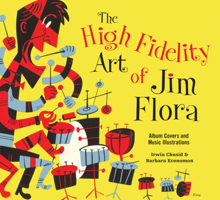 The High Fidelity Art Of Jim Flora Paperback by Irwin Chusid