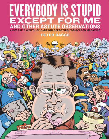 Everybody Is Stupid Except For Me Hardcover by Peter Bagge