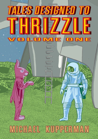 Tales Designed To Thrizzle Vol. 1 Paperback by Michael Kupperman