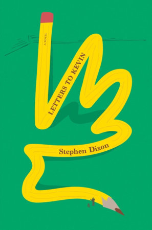 Letters To Kevin Hardcover by Stephen Dixon