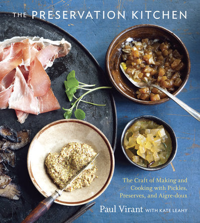 The Preservation Kitchen Hardcover by Paul Virant with Kate Leahy