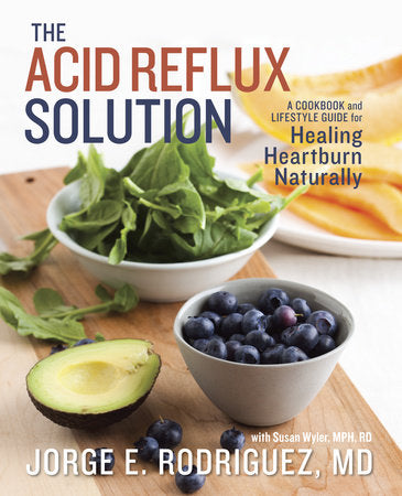 The Acid Reflux Solution Paperback by Dr. Jorge E. Rodriguez with Susan Wyler, MPH, RD