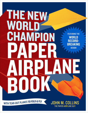 The New World Champion Paper Airplane Book Paperback by John M. Collins