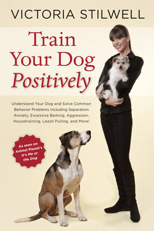 Train Your Dog Positively Paperback by Victoria Stilwell