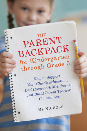 The Parent Backpack for Kindergarten through Grade 5 Paperback by ML Nichols