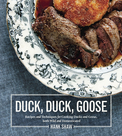 Duck, Duck, Goose Hardcover by Hank Shaw