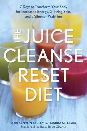 The Juice Cleanse Reset Diet Paperback by Lori Kenyon Farley and Marra St. Clair