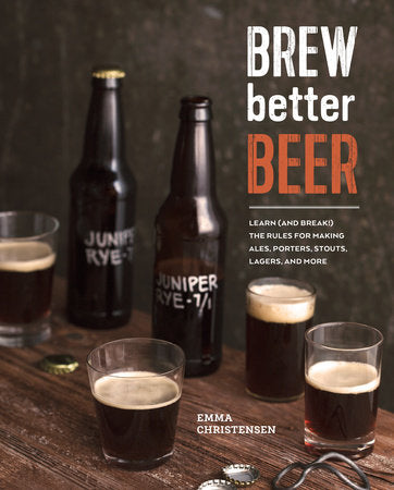 Brew Better Beer Hardcover by Emma Christensen