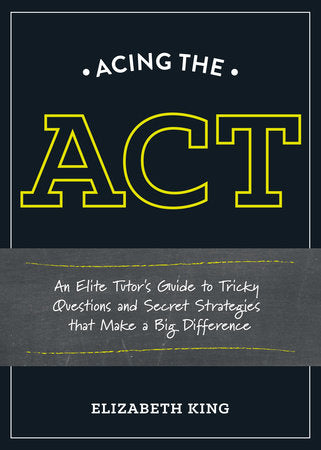 Acing the ACT Paperback by Elizabeth King