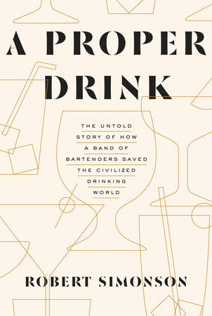 A Proper Drink Hardcover by Robert Simonson