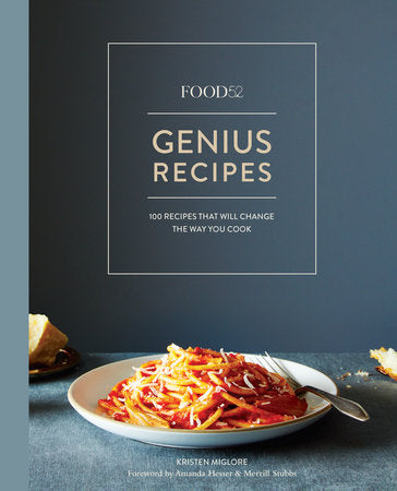 Food52 Genius Recipes Hardcover by Kristen Miglore, Foreword by Amanda Hesser and Merrill Stubbs