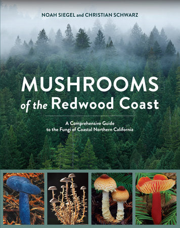 Mushrooms of the Redwood Coast Paperback by Noah Siegel and Christian Schwarz