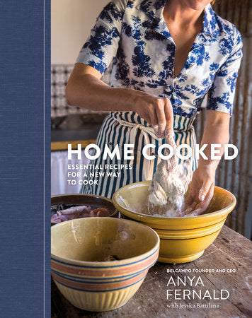 Home Cooked Hardcover by Anya Fernald with Jessica Battilana