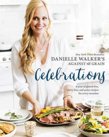 Danielle Walker's Against All Grain Celebrations Hardcover by Danielle Walker