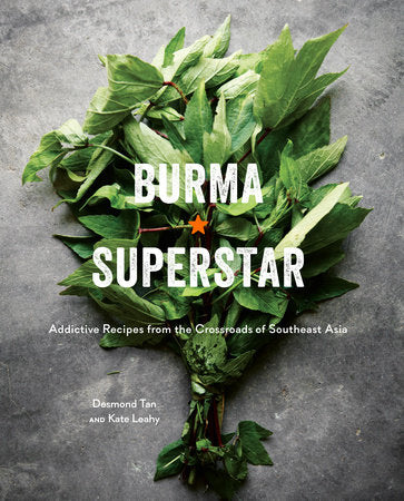Burma Superstar Hardcover by Desmond Tan and Kate Leahy