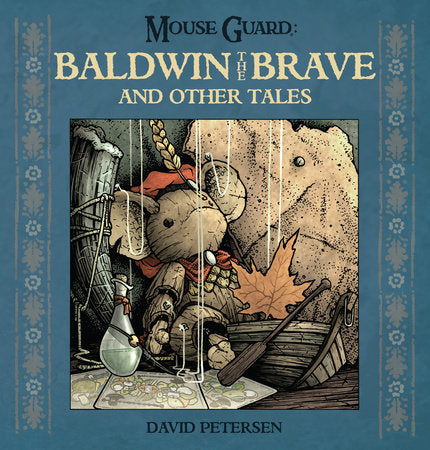 Mouse Guard: Baldwin the Brave and Other Tales Hardcover by David Petersen