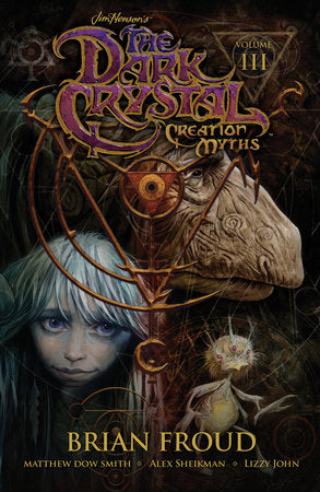 Jim Henson's The Dark Crystal: Creation Myths Vol. 3 TR by Jim Henson
