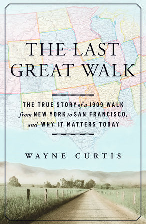 The Last Great Walk Hardcover by Wayne Curtis