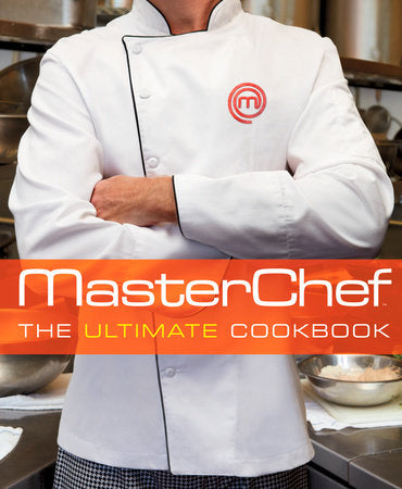 MasterChef: The Ultimate Cookbook Hardcover by The Contestants and Judges of MasterChef