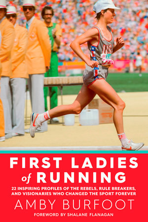 First Ladies of Running TR by Amby Burfoot Foreword by Shalane Flanagan