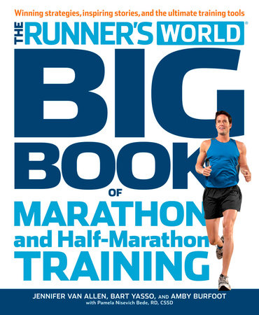 The Runner's World Big Book of Marathon and Half-Marathon Training Paperback by Jennifer Van Allen, Bart Yasso, and Amby Burfoot, with Pam Nisevich Bede, RD