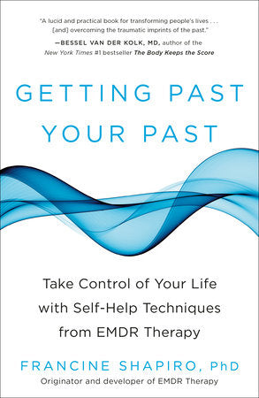 Getting Past Your Past Paperback by Francine Shapiro, PhD