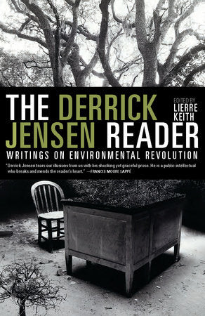 The Derrick Jensen Reader Paperback by Derrick Jensen; edited by Lierre Keith