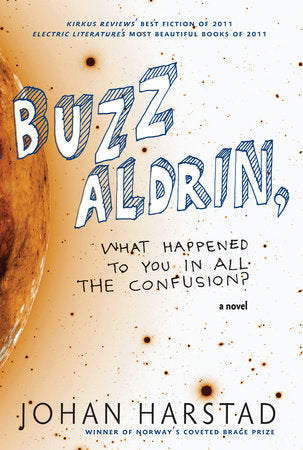 Buzz Aldrin, What Happened to You in All the Confusion? Paperback by Johan Harstad; translated from the Norwegian by Deborah Dawkin
