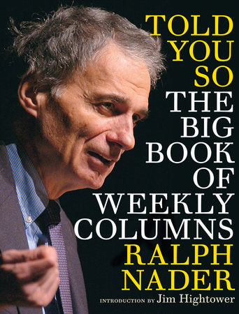 Told You So Paperback by Ralph Nader; introduction by Jim Hightower