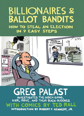 Billionaires & Ballot Bandits Paperback by Greg Palast, introduction by Robert F. Kennedy Jr., cartoons by Ted Rall