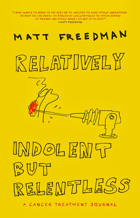 Relatively Indolent but Relentless Hardcover by Written and illustrated by Matt Freedman