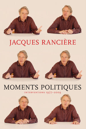 Moments Politiques Paperback by Jacques Ranciere; translated from the French by Mary Foster