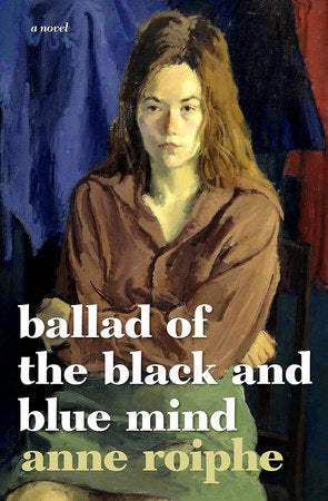 Ballad of the Black and Blue Mind Hardcover by Anne Roiphe