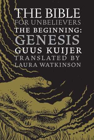 The Bible for Unbelievers Hardcover by Guus Kuijer; translated by Laura Watkinson