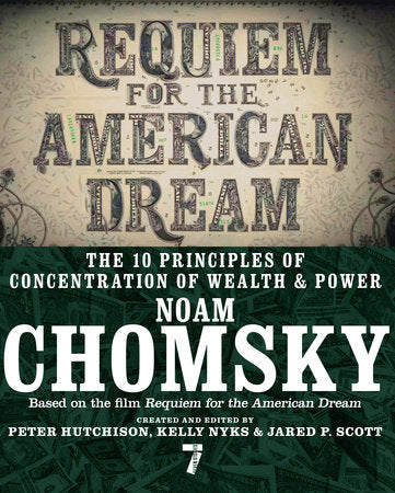 Requiem for the American Dream Paperback by Noam Chomsky, Edited by Peter Hutchison, Kelly Nyks, & Jared P. Scott
