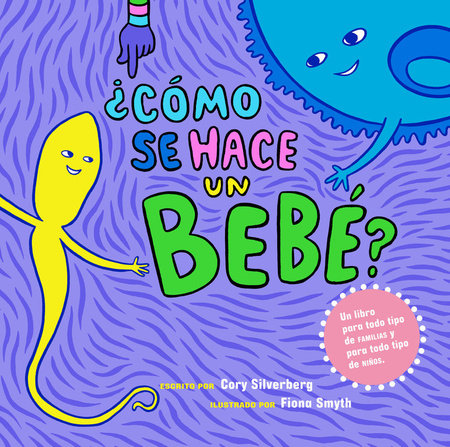 ¿Cómo se hace un bebé? Paperback by Cory Silverberg; Fiona Smyth - illustration