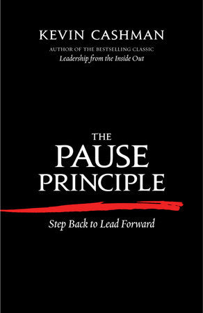 The Pause Principle Paperback by Kevin Cashman