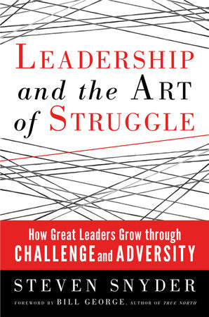 Leadership and the Art of Struggle Paperback by Steven Snyder