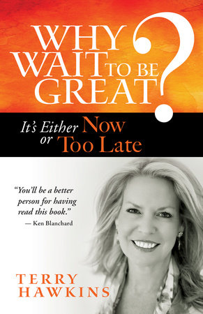 Why Wait to Be Great? Paperback by Terry Hawkins