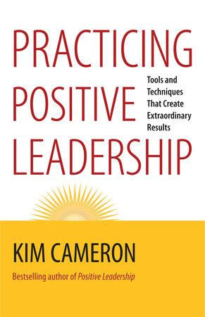 Practicing Positive Leadership Paperback by Kim Cameron