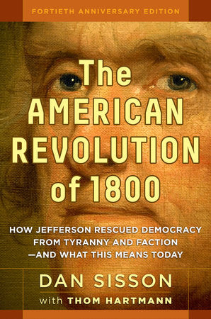 The American Revolution of 1800 Hardcover by Dan Sisson with Thom Hartmann