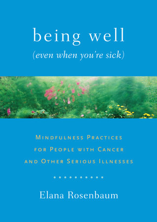 Being Well (Even When You're Sick) Paperback by Elana Rosenbaum