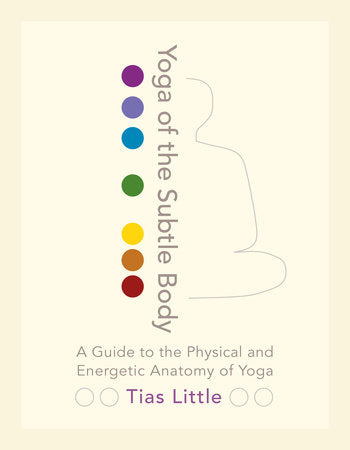 Yoga of the Subtle Body Paperback by Tias Little