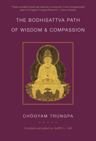 The Bodhisattva Path of Wisdom and Compassion Paperback by Chogyam Trungpa; edited by Judith L. Lief