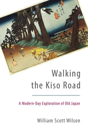 Walking the Kiso Road Paperback by William Scott Wilson
